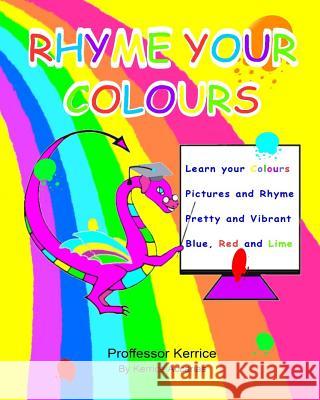 Rhyme Your Colours: with Proffessor Kerrice Accarias, Kerrice 9780995445635 Kerrice Kerrice Clinic