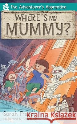 Where's my Mummy? Fraser, Sarah K. 9780995446908 Quiet Corner Publishing