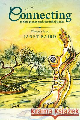 Connecting: to this planet and Her inhabitants Baird, Janet 9780995447905