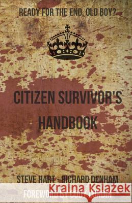 Citizen Survivor's Handbook Richard Denham, Steve Hart, Cody Lundin, M. J. Trow 9780995452176 T Squared Books