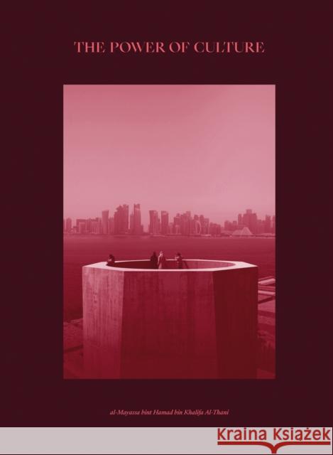 The Power of Culture: Qatar 2022 Sheikha Al-Mayassa bint Hamad bin Khalifa Al Thani 9780995454699