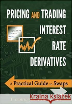 Pricing and Trading Interest Rate Derivatives: A Practical Guide to Swaps Darbyshire, J. Hamish M. 9780995455535 Aitch & Dee Limited