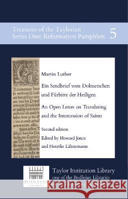 Ein Sendbrief vom Dolmetschen und Fürbitte der Heiligen / An Open Letter on Translating and the Intercession of Saints Luther, Martin 9780995456495 Taylor Institution Library
