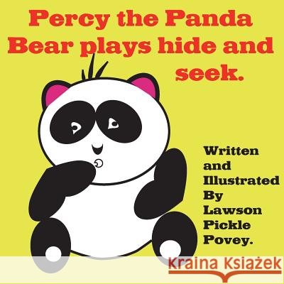 Percy the Panda Bear Plays Hide and Seek. MR Lawson Pickle Povey 9780995460751