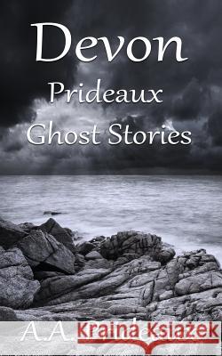 Devon Prideaux Ghost Stories A. A. Prideaux 9780995460973 Paganus Publishing