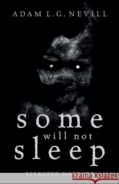 Some Will Not Sleep: Selected Horrors Adam Nevill 9780995463035 Ritual Limited