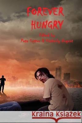 Forever Hungry Pete Sutton Kimberly Nugent 9780995464124 Far Horizons