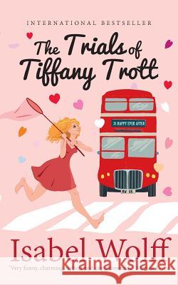The Trials of Tiffany Trott Isabel Wolff 9780995468818