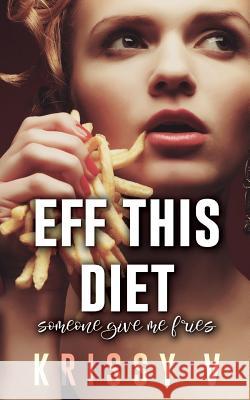 Eff This Diet Krissy V 9780995470040 2 Librans Publishing