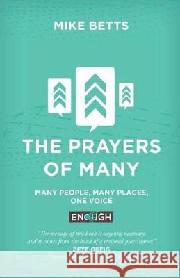 The Prayers of Many: Many people, many places, one voice Mike Betts, Pete Grieg 9780995477889 Relational Mission