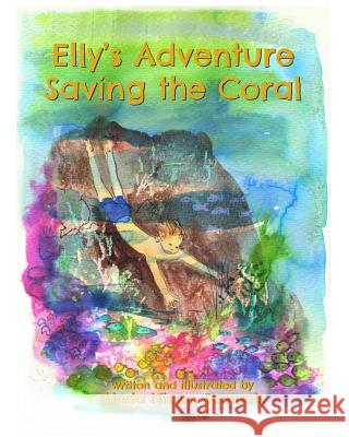 Elly's Adventure Saving the Coral Linda Nissen Samuels 9780995479036 Pato Pres