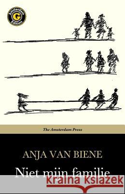 Niet Mijn Familie Anja van Biene 9780995480209 J A B van Biene