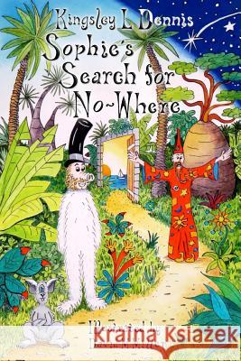 Sophie's Search for No-Where Kingsley L. Dennis David M. Miller 9780995481794 Beautiful Traitor Books