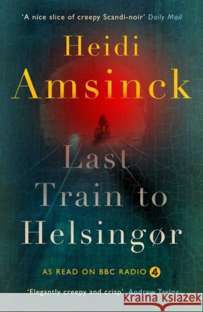 Last Train to Helsingor: Danish Noir Heidi Amsinck 9780995482241