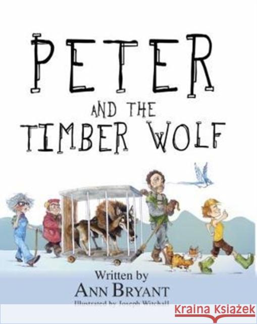 Peter and the Timber Wolf Ann Bryant Joseph Witchall  9780995488526 Caboodle Books Limited