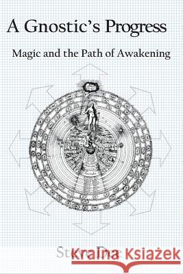 A Gnostic's Progress: Magic and the Path of Awakening Steve Dee 9780995490413 Universe Machine