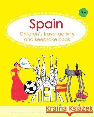 Spain! Children's Travel Activity and Keepsake Book Louise Amodio 9780995494947 Beans and Joy Publishing Ltd