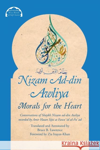 Nizam Ad-din Awliya: Morals for the Heart Sijzi, Amir Hasan 9780995496088 Beacon Books