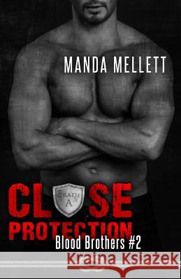 Close Protection (Blood Brothers #2) Mellett, Manda 9780995497627 Trish Haill Associates