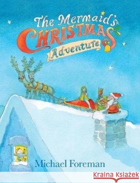 The Mermaid's Christmas Adventure Foreman, Michael 9780995502871