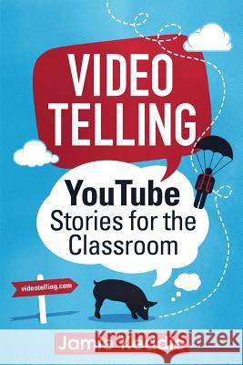 Videotelling: YouTube Stories for the Classroom Keddie, Jamie 9780995507807 Jamie Keddie