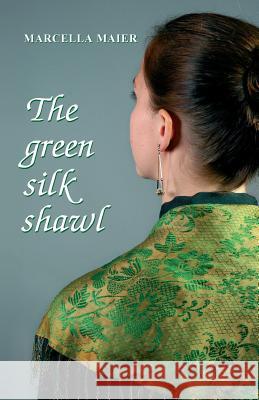 The green silk shawl Maier, Marcella 9780995509382