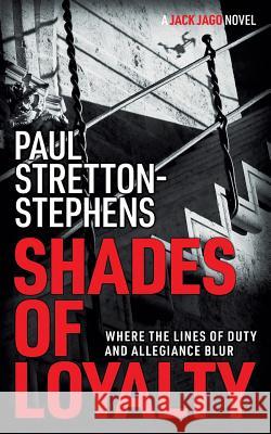 Shades of Loyalty Paul Stretton-Stephens 9780995512962 Pen of Paul Media