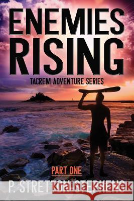 Enemies Rising Part 1: A Tacrem Adventure Paul a. Stretton-Stephens 9780995512979 Pen of Paul Media