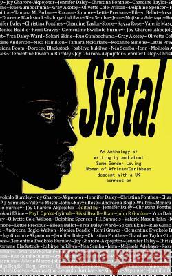 Sista!: An anthology of writings by Same Gender Loving Women of African/Caribbean descent with a UK connection Opoku-Gyimah, Phyll 9780995516243 Team Angelica Publishing