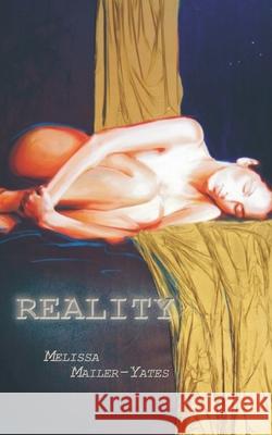 Reality Melissa Mailer-Yates 9780995517653 Shakey-Books Publishing