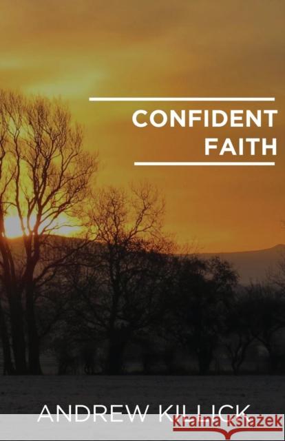 Confident Faith Andrew Killick 9780995530720 Destinworld Publishing Ltd