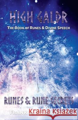 High Galdr Runes and Rune Secrets: The Book of Runes and Divine Speech R 9780995534384 Bastian and West