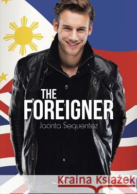 The Foreigner Jacinta Sequentez 9780995540002 Petals Publishing Ltd
