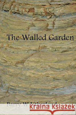 The Walled Garden Barry Litherland   9780995558816 Bleaknorth Publishing