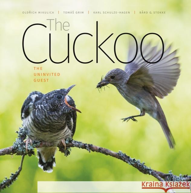 The Cuckoo: The Uninvited Guest Oldrich Mikulica Tomas Grim Karl Schulze-Hagen 9780995567306