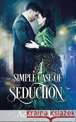 A Simple Case of Seduction Adele Clee 9780995570535 Adele Clee