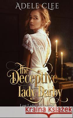 The Deceptive Lady Darby Adele Clee 9780995570580 Adele Clee