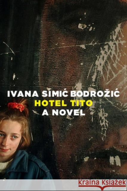 The Hotel Tito Ivana Bodrozic 9780995580701 Seven Stories Press UK