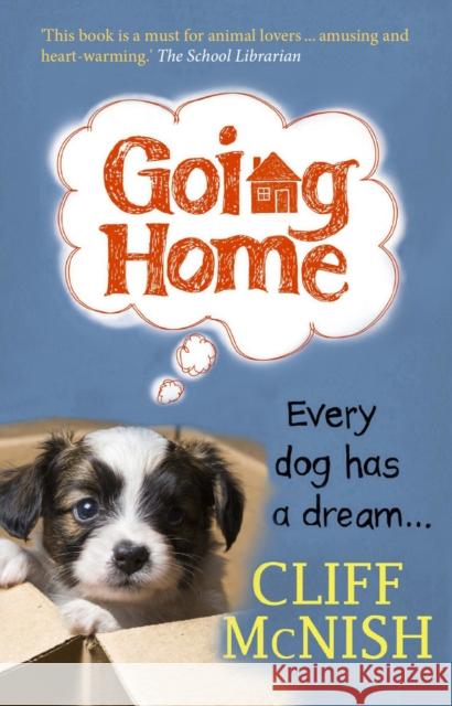 Going Home: Every Dog has a Dream Cliff McNish, Trish Phillips 9780995582118