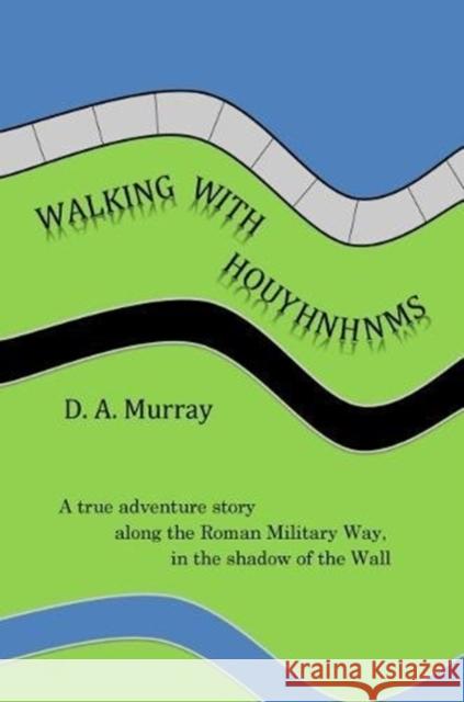 Walking With Houyhnhnms D. A. Murray 9780995582408 HOUYHNHNMS PUBLISHING