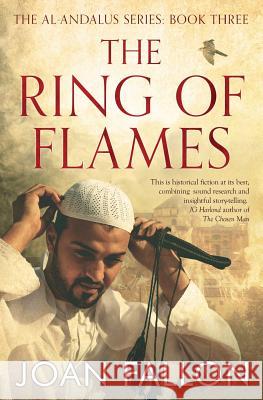 The Ring of Flames: Al-Andalus series Book 3 Fallon, Joan 9780995583412 Scott Publishing