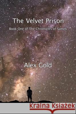 The Velvet Prison: Book One of The Chronicles of Samek Alex Gold 9780995584945 Alexander Laski