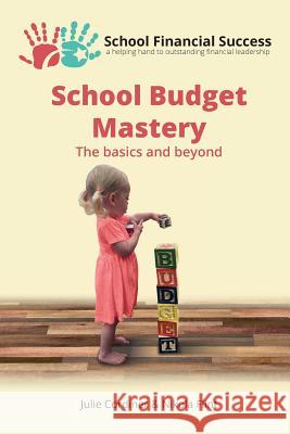 School Budget Mastery: The basics and beyond Cordiner, Julie 9780995590205