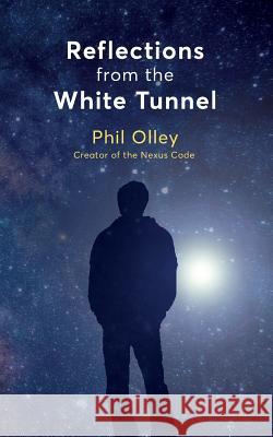 Reflections From the White Tunnel Olley, Phil 9780995594326