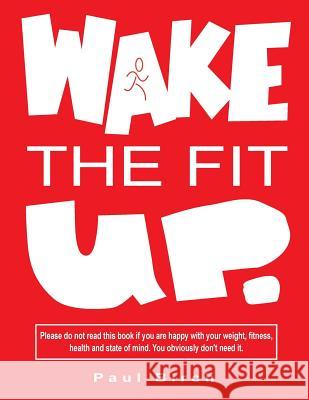 Wake The Fit UP Birch, Paul 9780995594340 Fcm Publishing