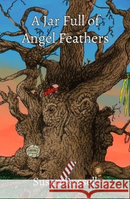 A Jar Full of Angel Feathers Susan Russell 9780995600652
