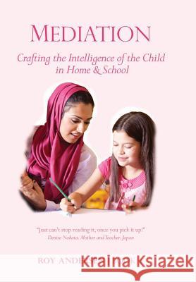 Mediation: Crafting the Intelligence of the Child Roy Andersen 9780995610675 Moving Quill Publishing Co.
