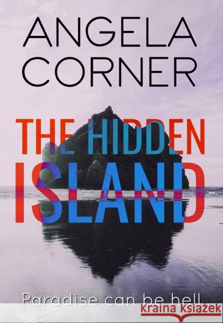 The Hidden Island Angela Corner 9780995621268