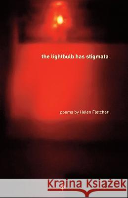 The Lightbulb has Stigmata Fletcher, Helen 9780995622500 Onslaught Press