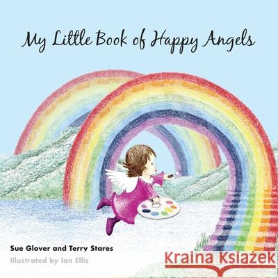 My Little Book of Happy Angels Sue Glover Terry Stares Ellis Ian 9780995623194 Pink Parties Press